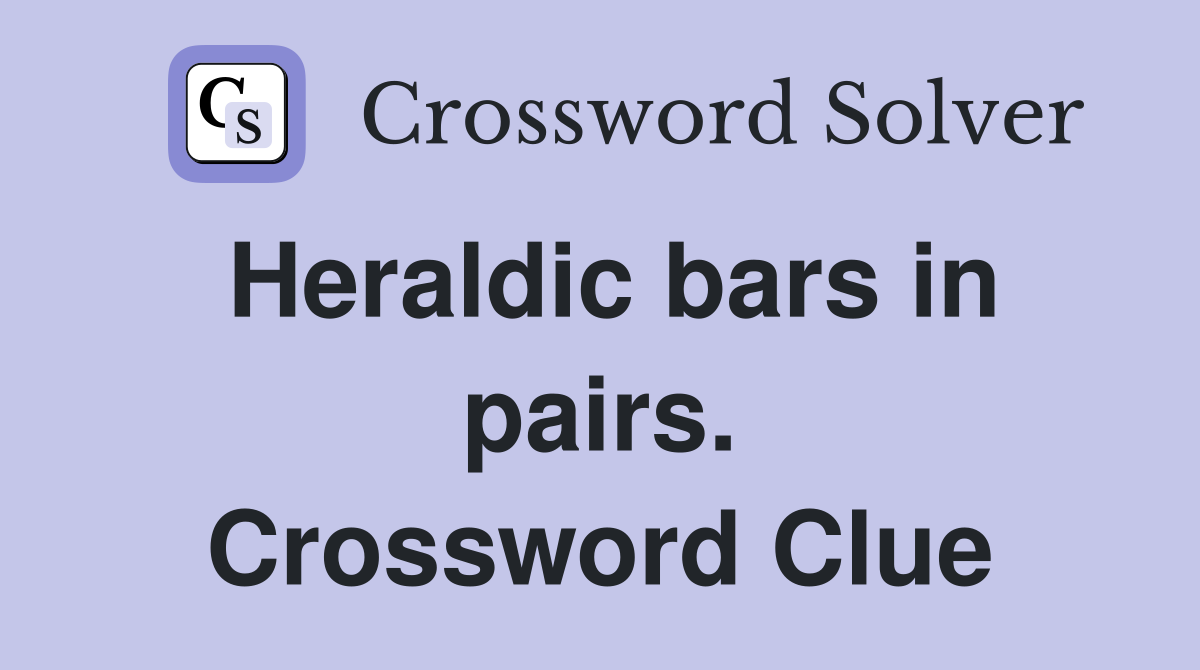Heraldic bars in pairs. Crossword Clue