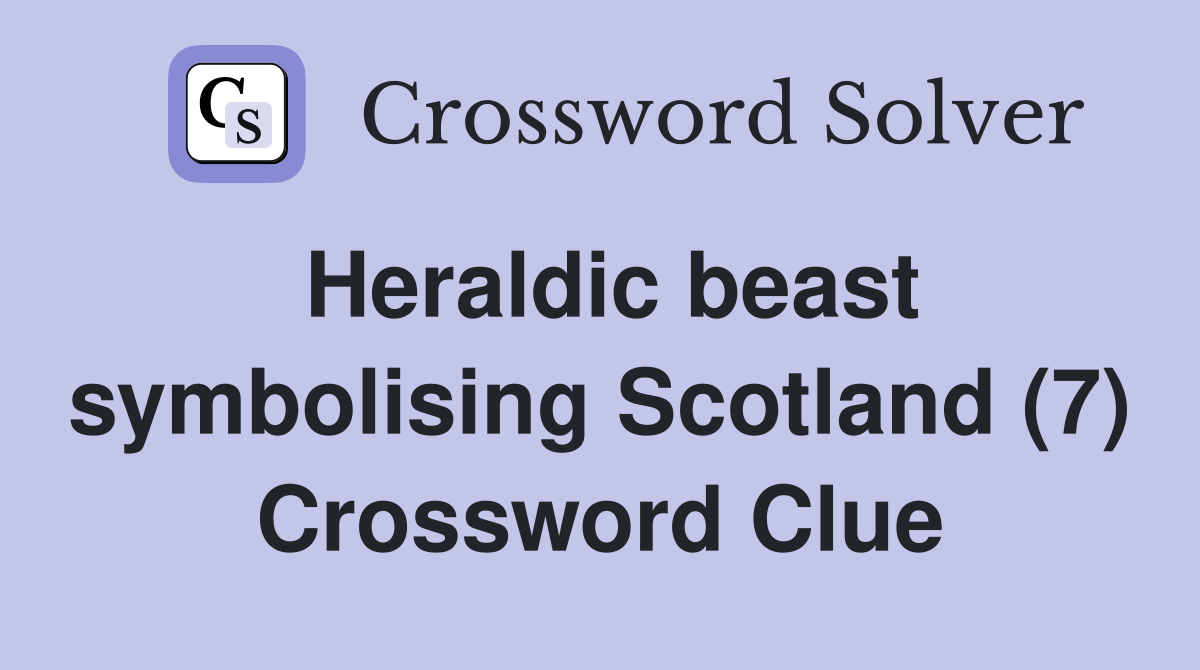 Heraldic beast symbolising Scotland (7) Crossword Clue