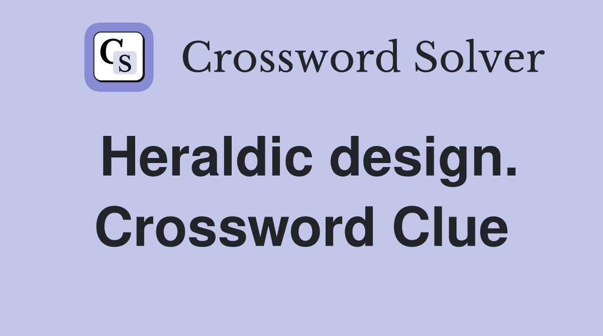 Heraldic design. Crossword Clue