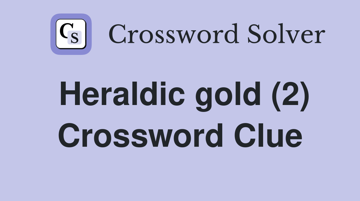 Heraldic gold (2) Crossword Clue
