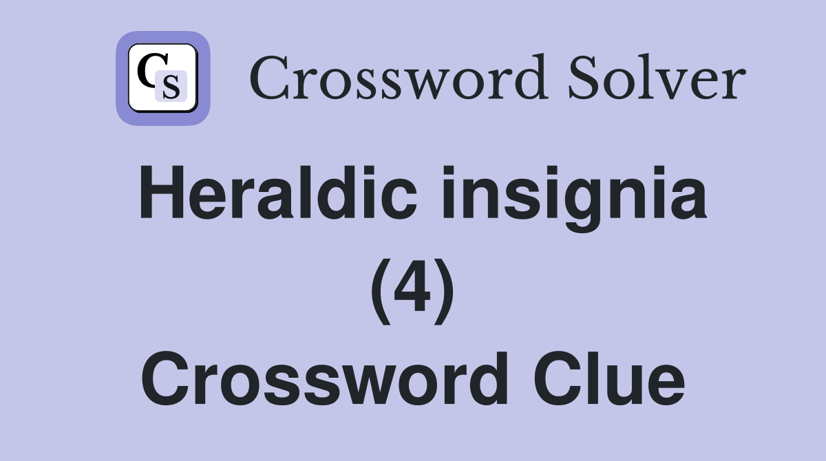 Heraldic insignia (4) Crossword Clue