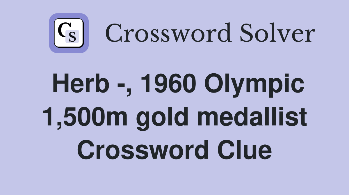 Herb -, 1960 Olympic 1,500m gold medallist Crossword Clue
