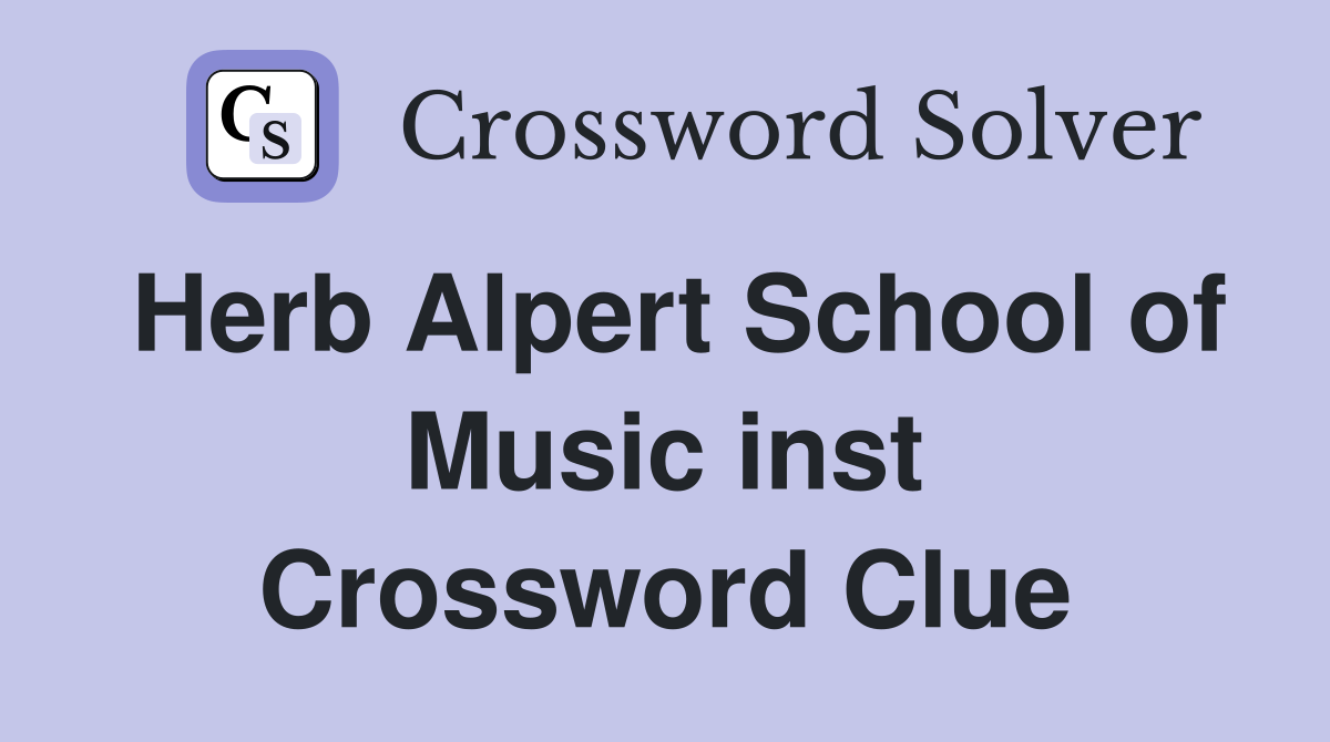 Herb Alpert School of Music inst Crossword Clue