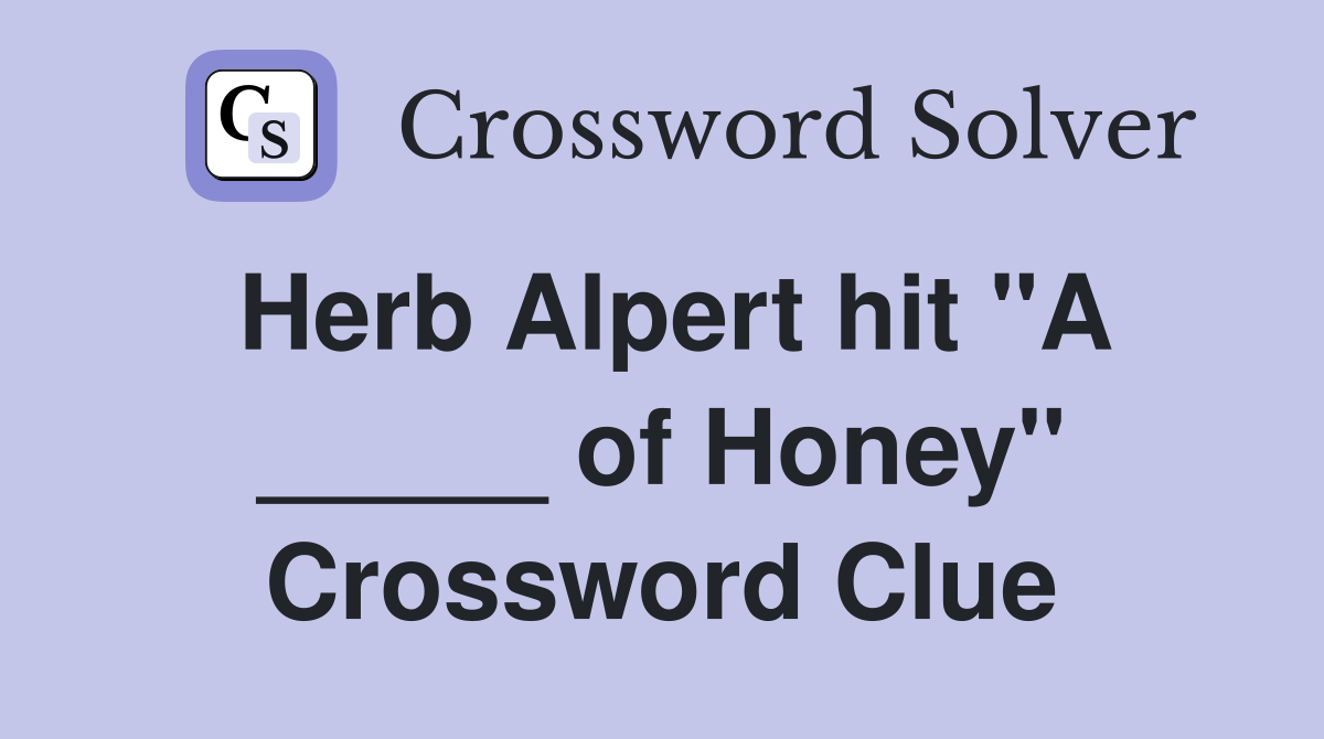 Herb Alpert hit "A _____ of Honey" Crossword Clue