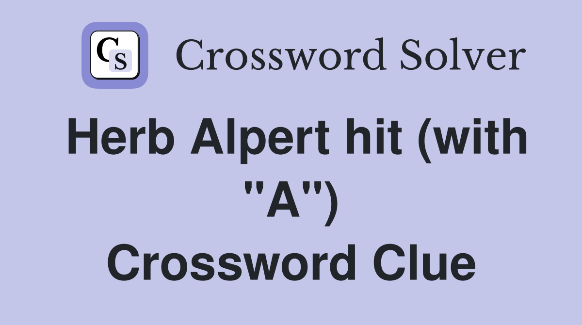 Herb Alpert hit (with "A") Crossword Clue