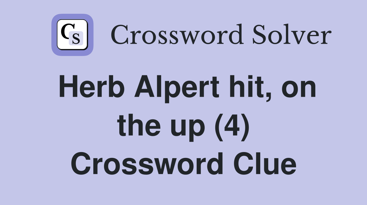 Herb Alpert hit, on the up (4) Crossword Clue