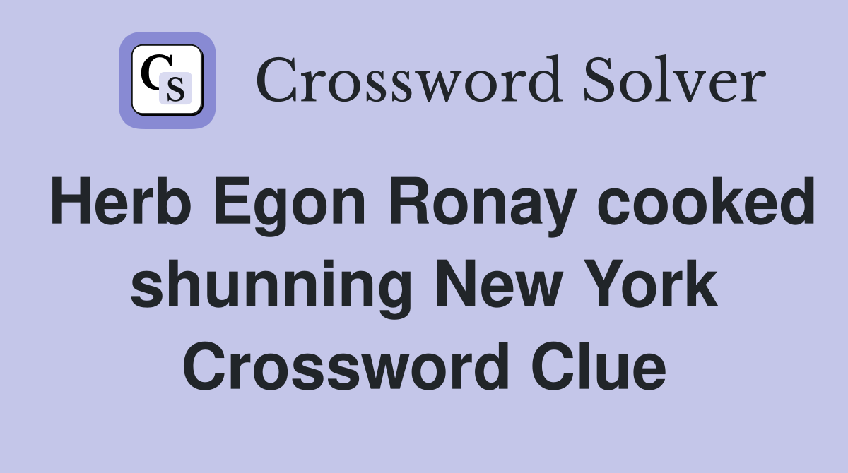Herb Egon Ronay cooked shunning New York Crossword Clue