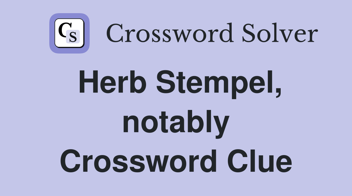 Herb Stempel, notably Crossword Clue