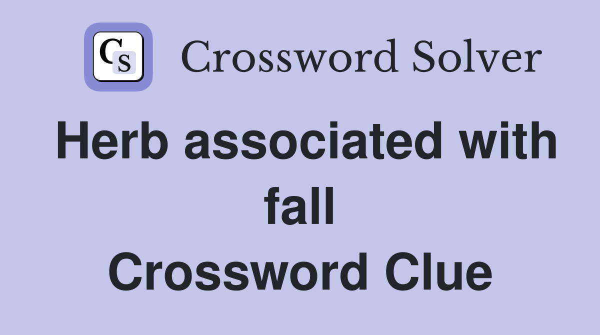 Herb associated with fall Crossword Clue
