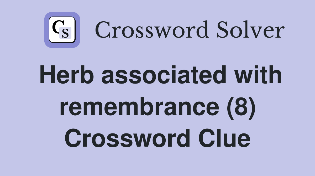 Herb associated with remembrance (8) Crossword Clue
