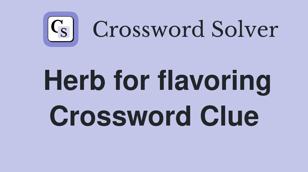 Herb for flavoring Crossword Clue