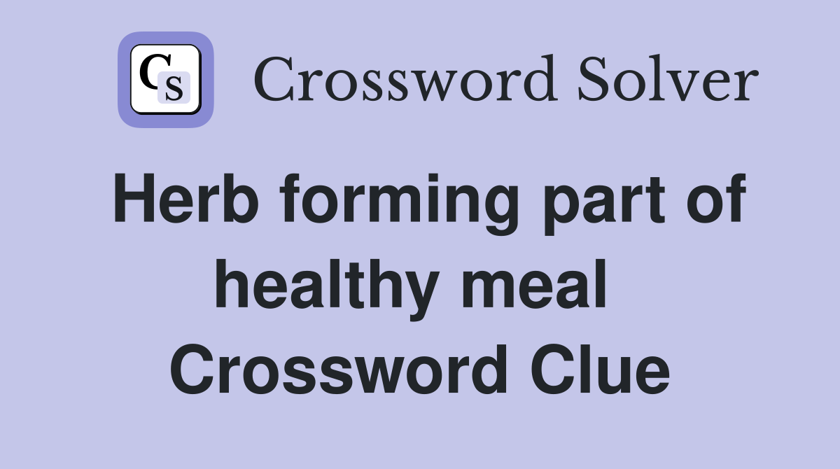Herb forming part of healthy meal  Crossword Clue
