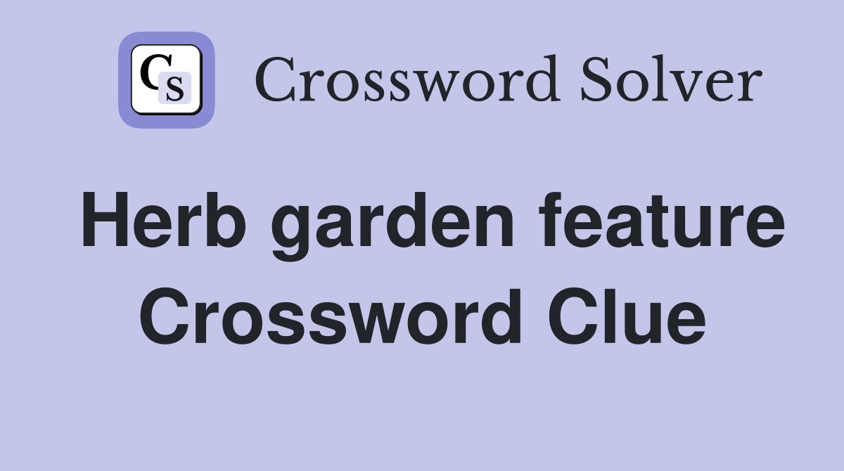 Herb garden feature Crossword Clue