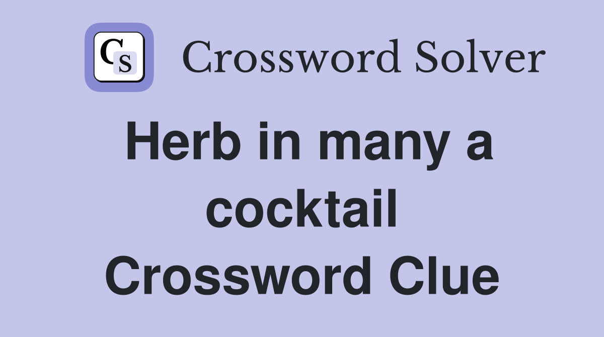 Herb in many a cocktail Crossword Clue