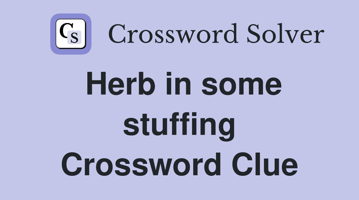 Herb in some stuffing Crossword Clue