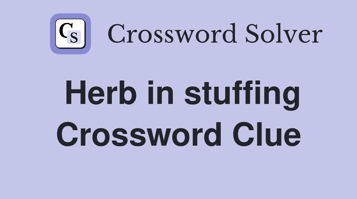Herb in stuffing Crossword Clue
