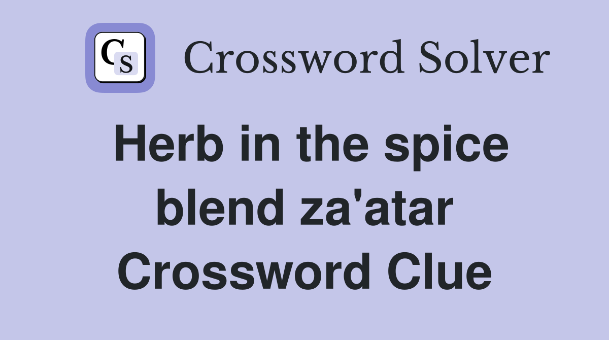 Herb in the spice blend za'atar Crossword Clue