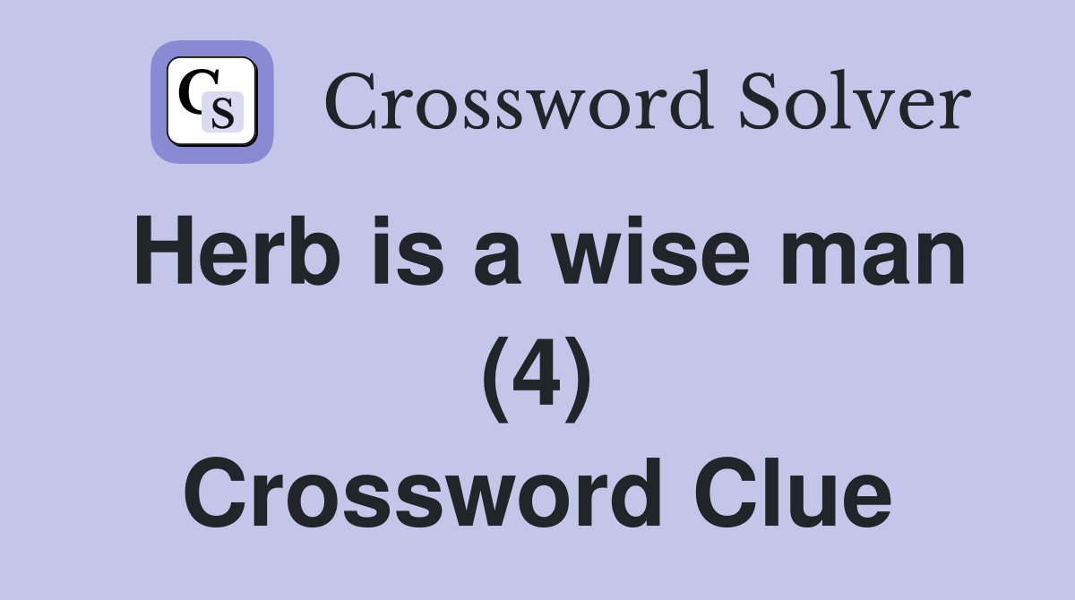 Herb is a wise man (4) Crossword Clue