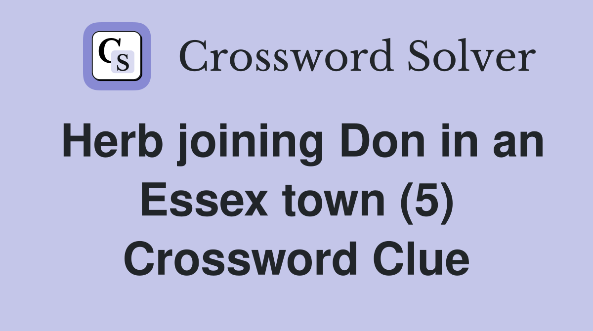Herb joining Don in an Essex town (5) Crossword Clue