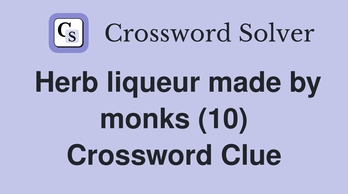 Herb liqueur made by monks (10) Crossword Clue