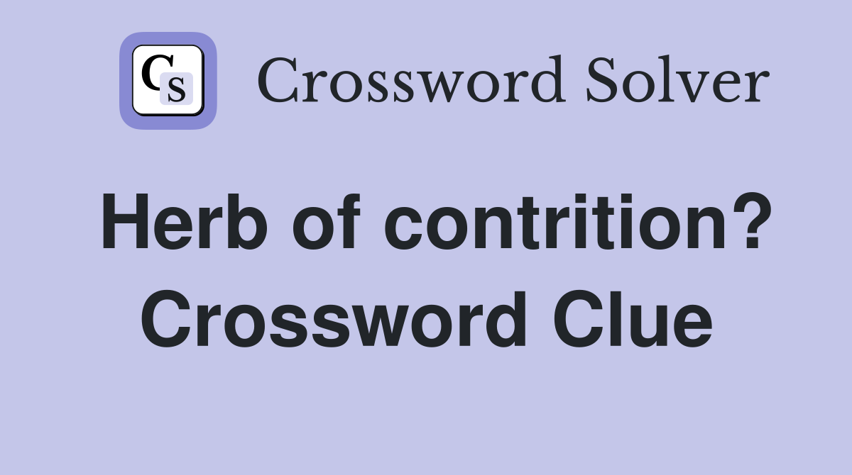 Herb of contrition? Crossword Clue