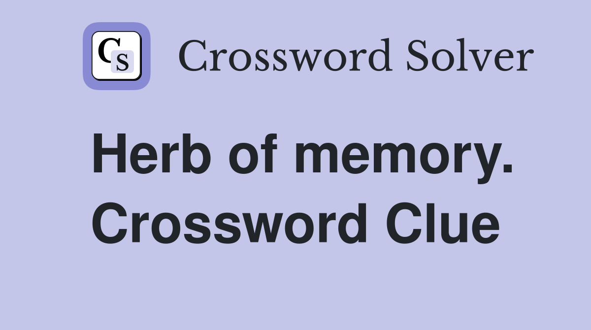 Herb of memory. Crossword Clue