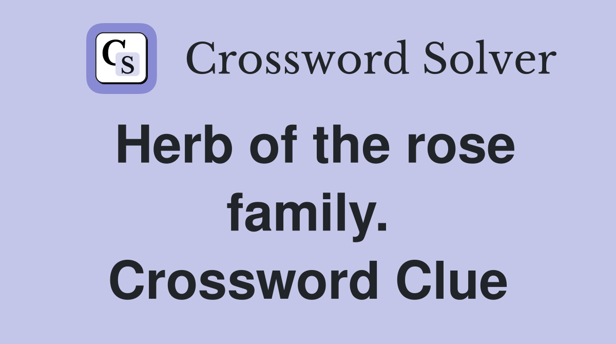 Herb of the rose family. Crossword Clue