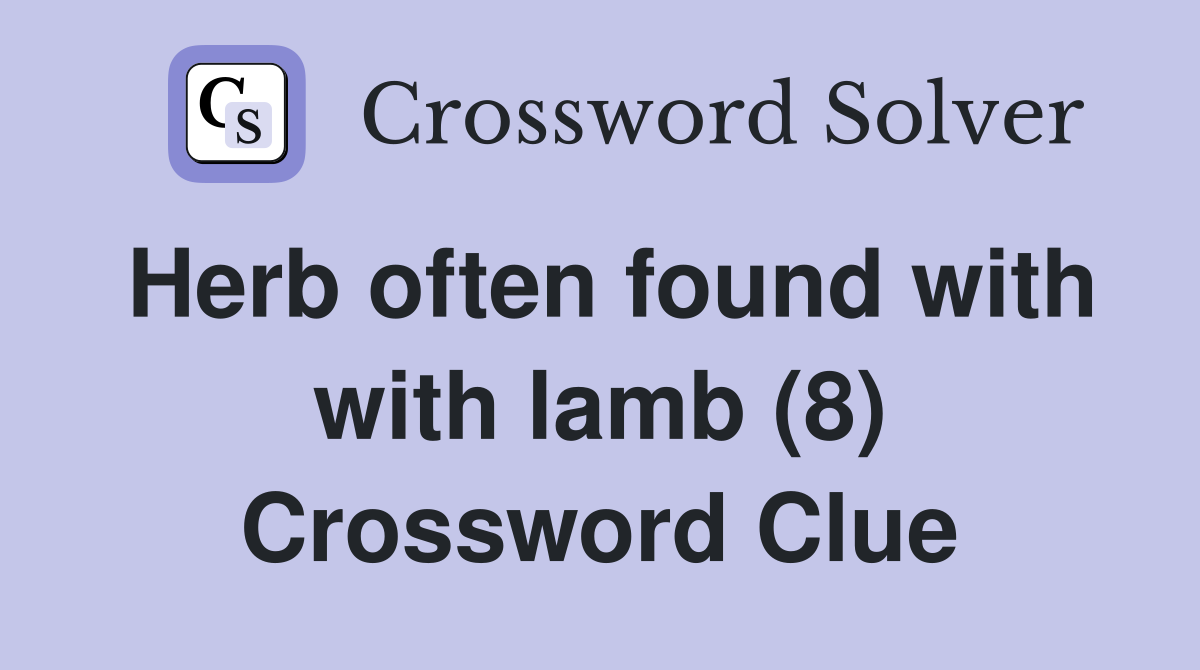 Herb often found with with lamb (8) Crossword Clue
