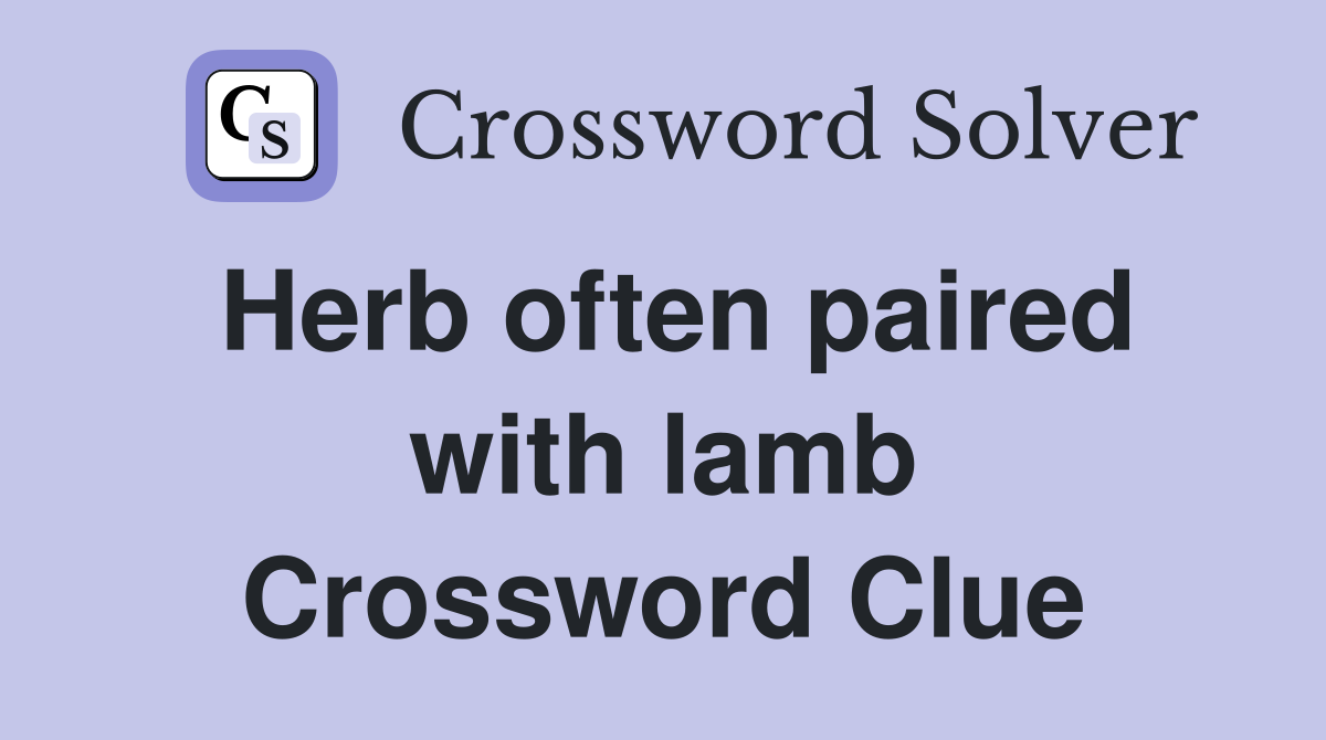 Herb often paired with lamb Crossword Clue