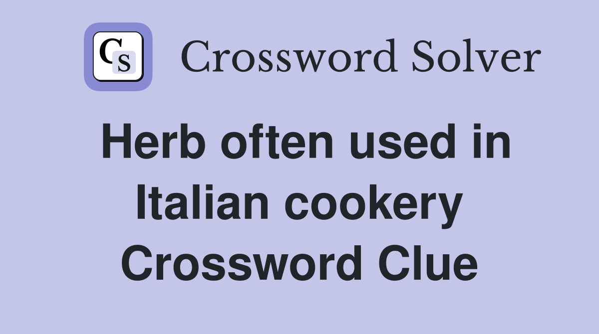 Herb often used in Italian cookery Crossword Clue