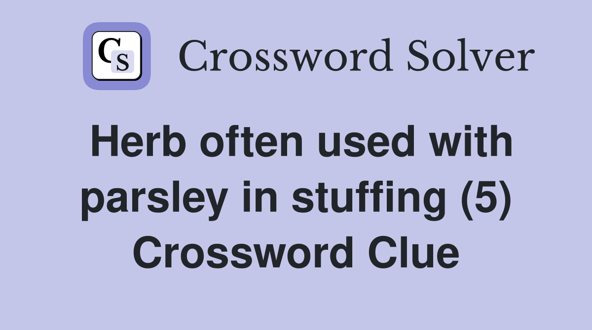 Herb often used with parsley in stuffing (5) Crossword Clue