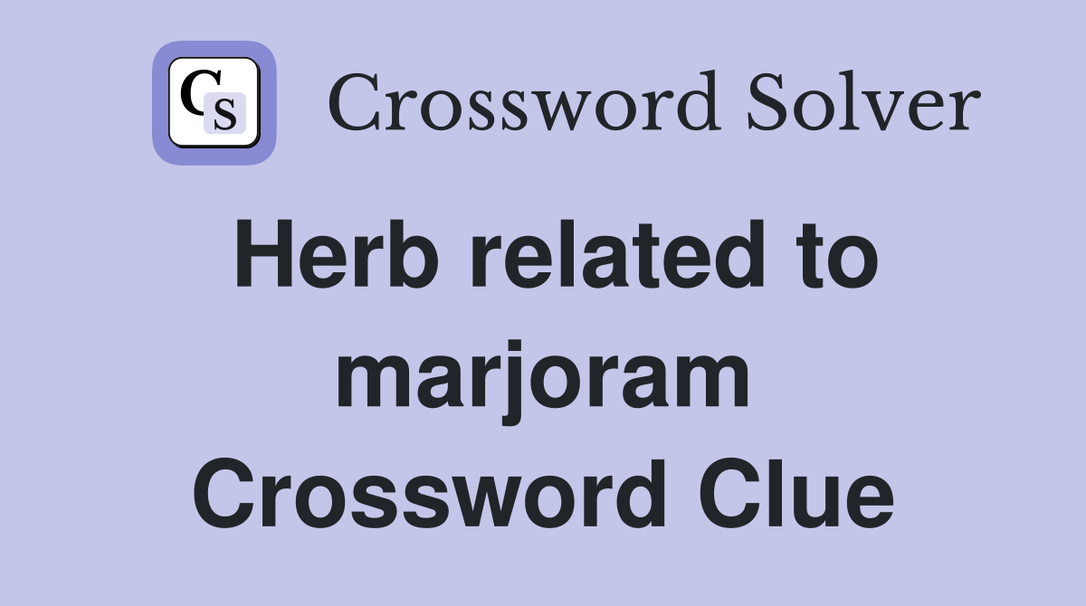 Herb related to marjoram Crossword Clue