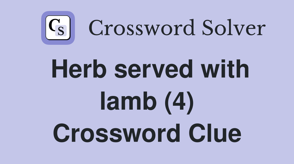 Herb served with lamb (4) Crossword Clue