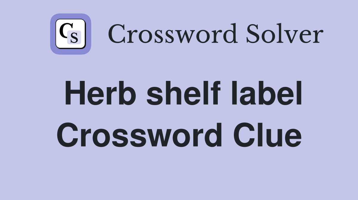 Herb shelf label Crossword Clue