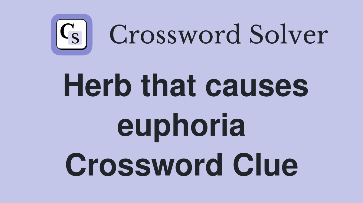 Herb that causes euphoria Crossword Clue