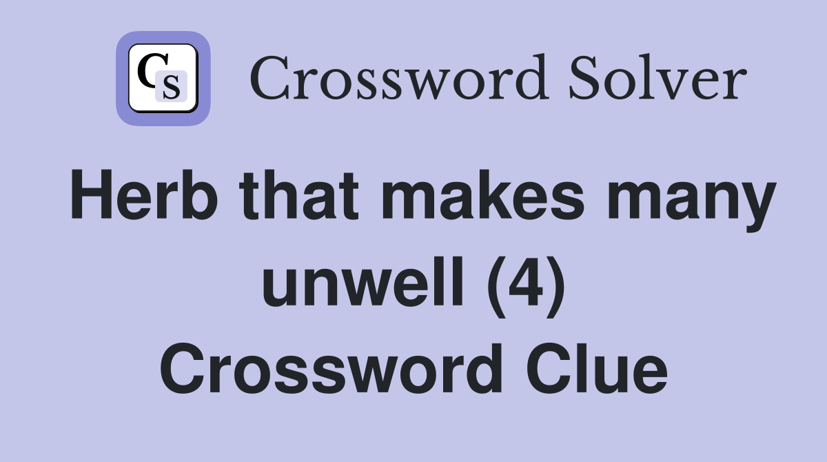 Herb that makes many unwell (4) Crossword Clue