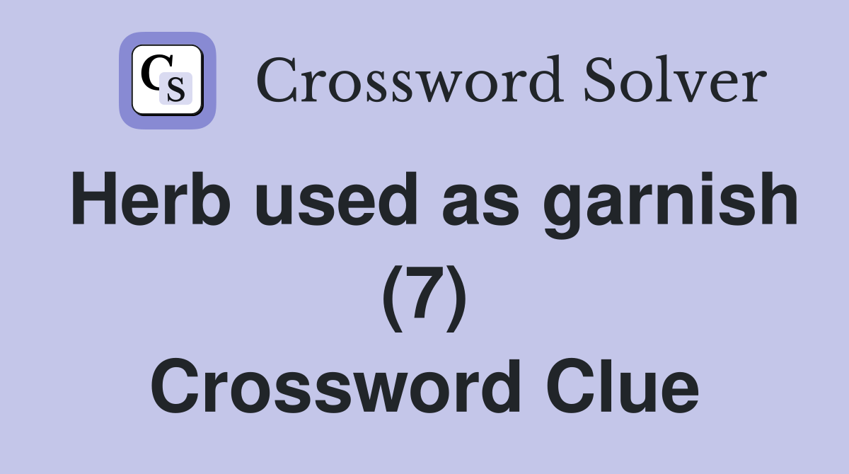 Herb used as garnish (7) Crossword Clue