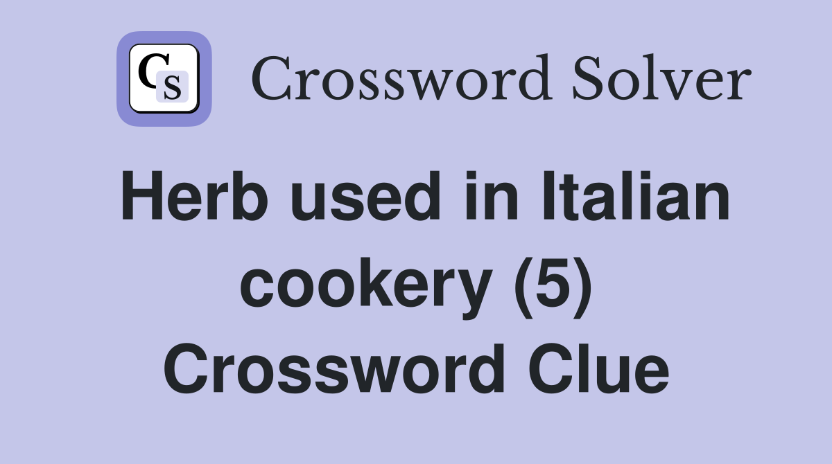 Herb used in Italian cookery (5) Crossword Clue