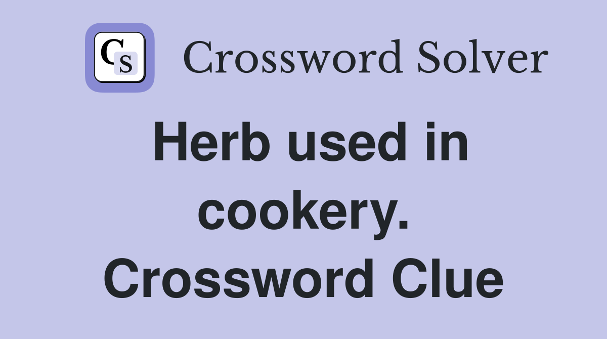 Herb used in cookery. Crossword Clue