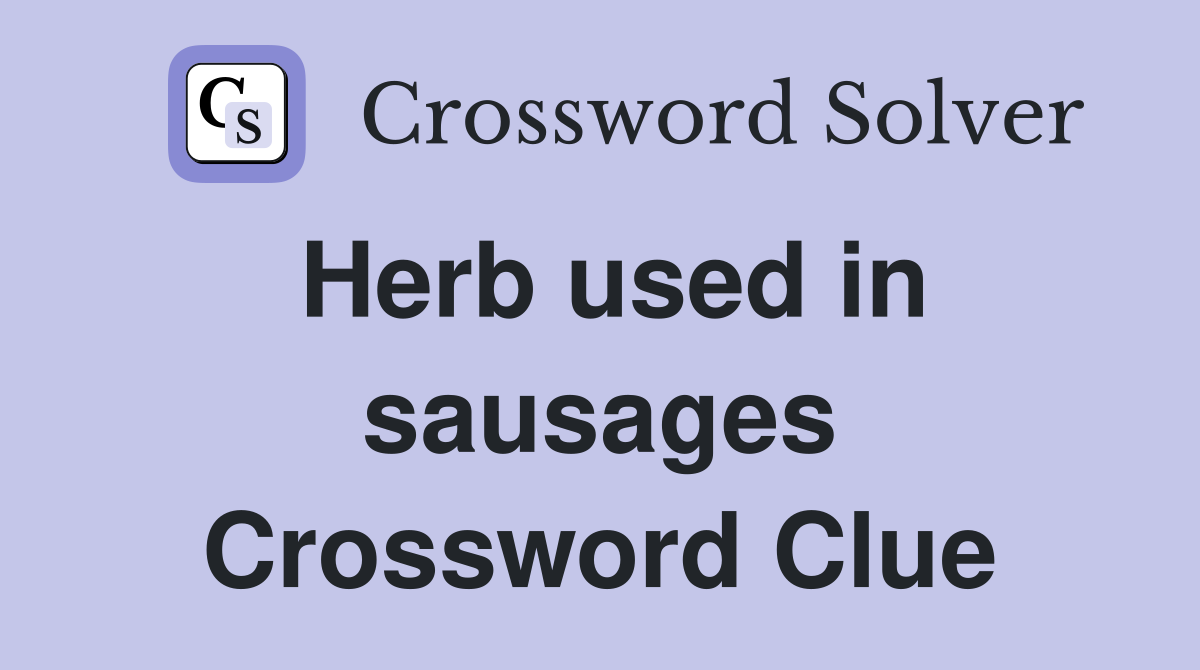 Herb used in sausages Crossword Clue