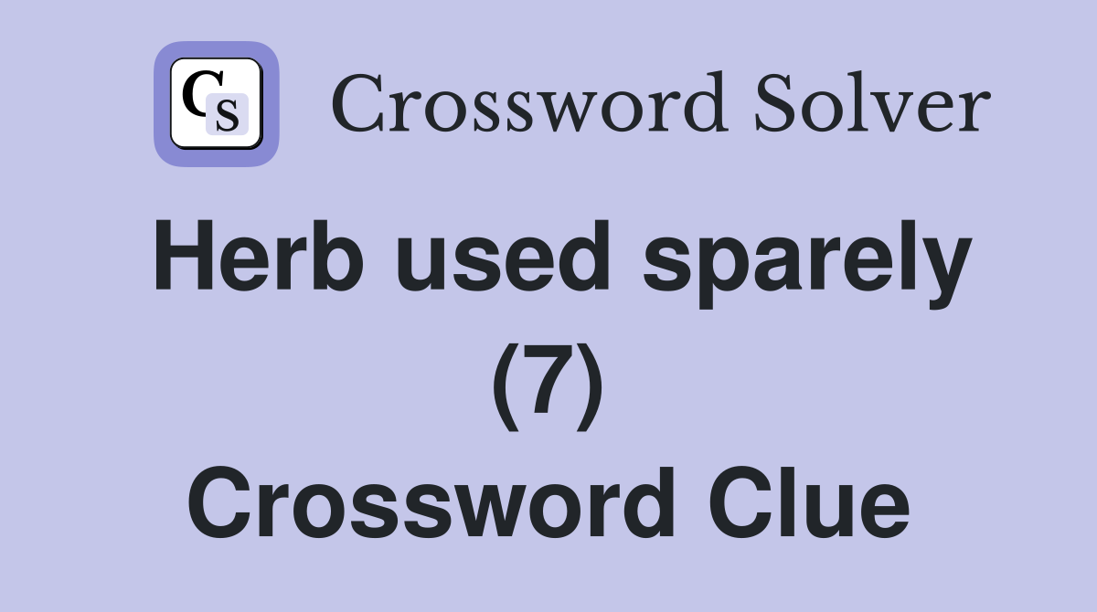 Herb used sparely (7) Crossword Clue