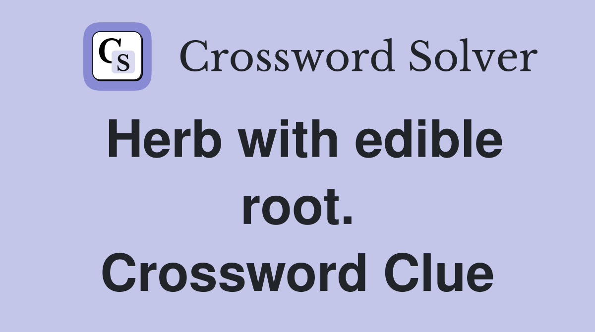 Herb with edible root. Crossword Clue
