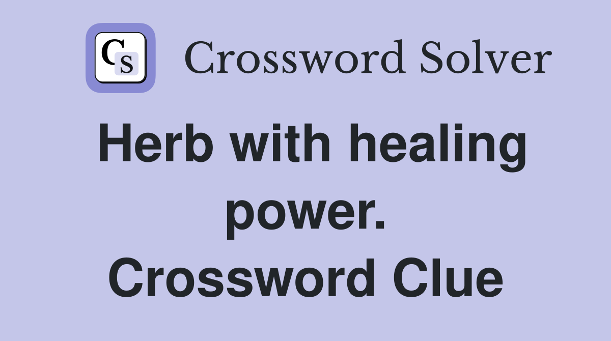 Herb with healing power. Crossword Clue