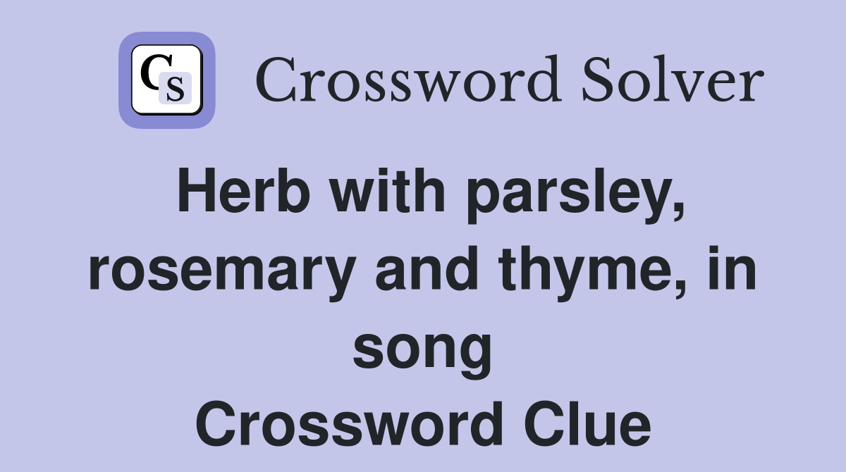 Herb with parsley, rosemary and thyme, in song Crossword Clue