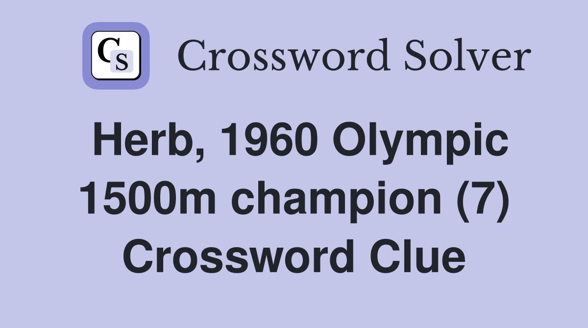 Herb, 1960 Olympic 1500m champion (7) Crossword Clue