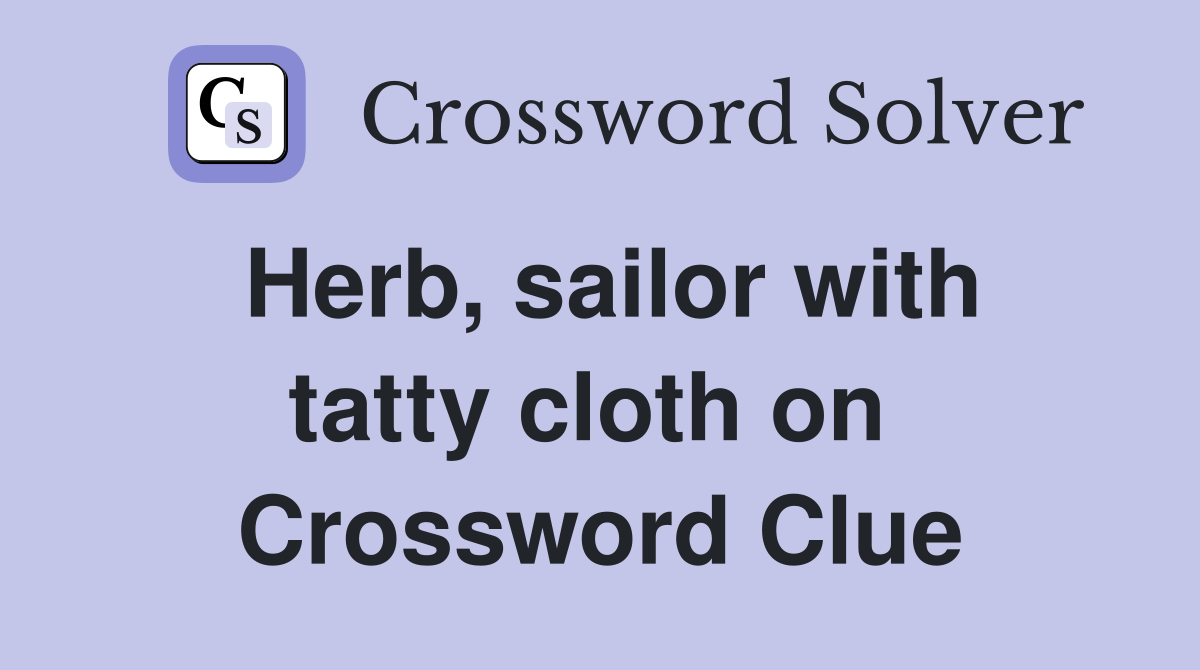 Herb, sailor with tatty cloth on  Crossword Clue