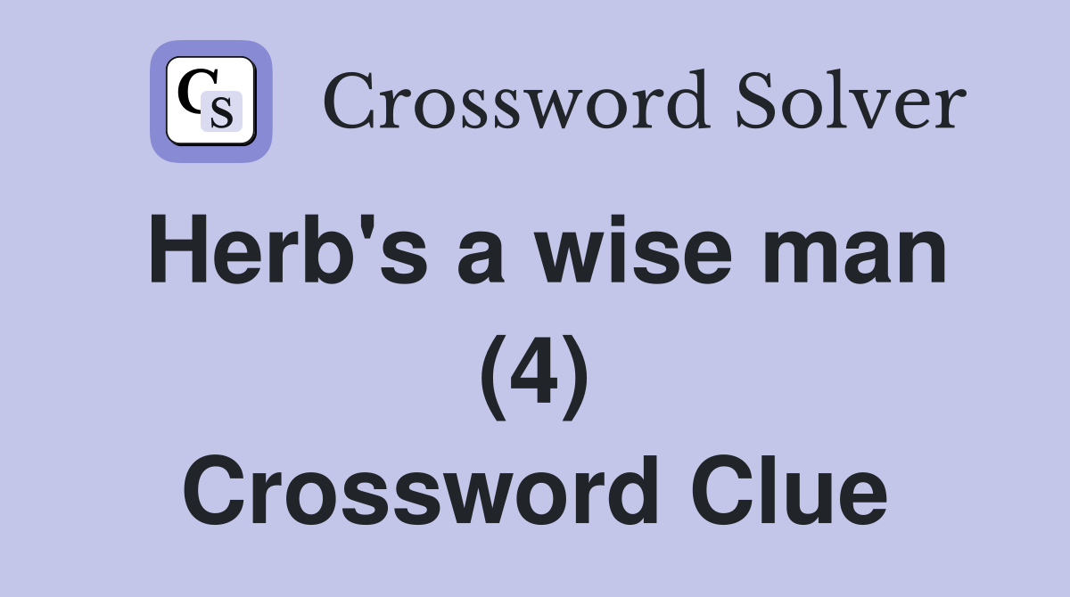 Herb's a wise man (4) Crossword Clue