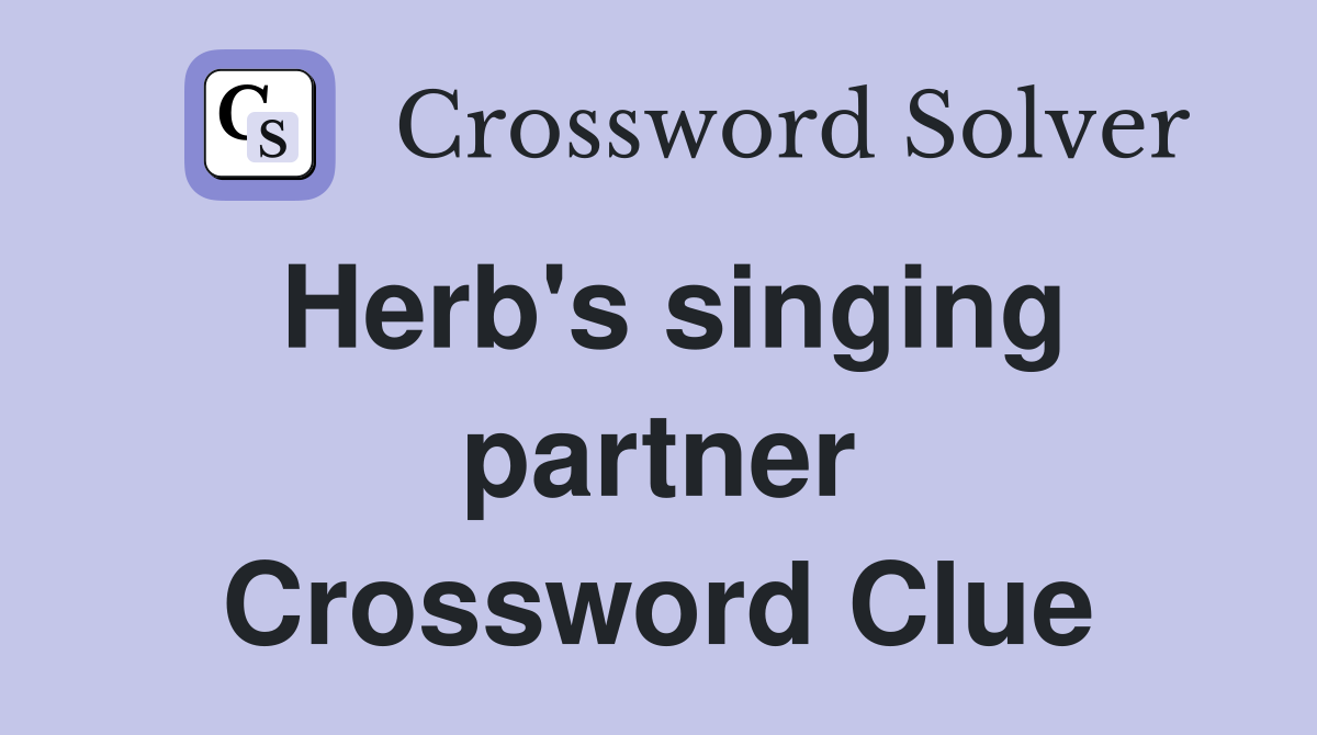 Herb's singing partner Crossword Clue