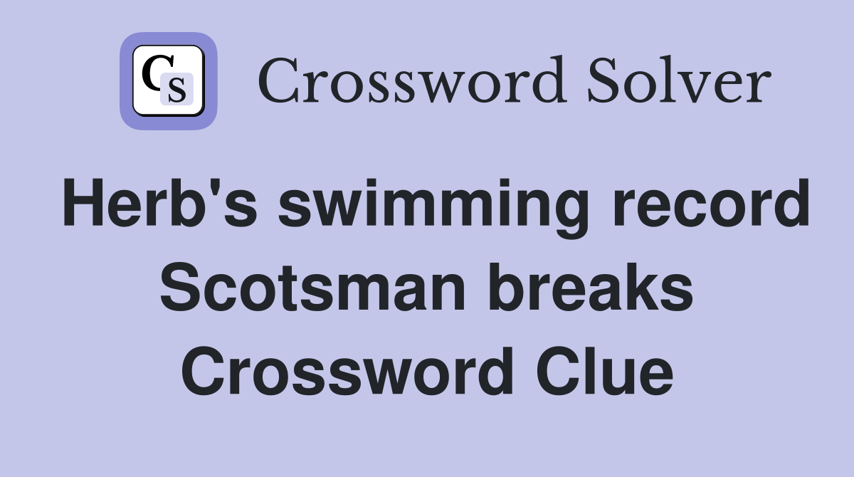 Herb's swimming record Scotsman breaks Crossword Clue
