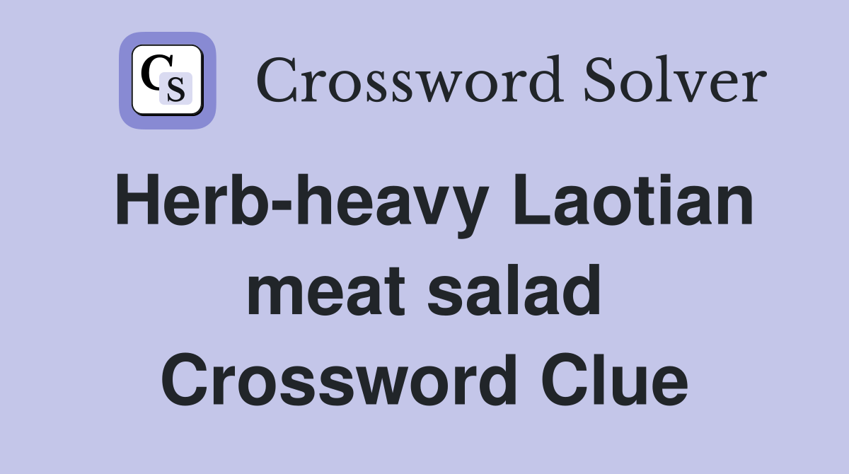 Herb-heavy Laotian meat salad Crossword Clue